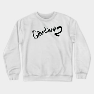 Gremlin #2 (Text only) Crewneck Sweatshirt